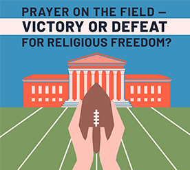 Prayer on the Field – Victory or Defeat for Religious Freedom